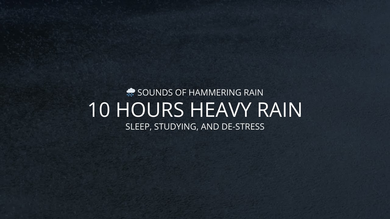 🌧️ Sounds Of Hammering Rain. 10 Hours Of Sound Of Relaxing Heavy Rain To Sleep, Studying, De-Stress