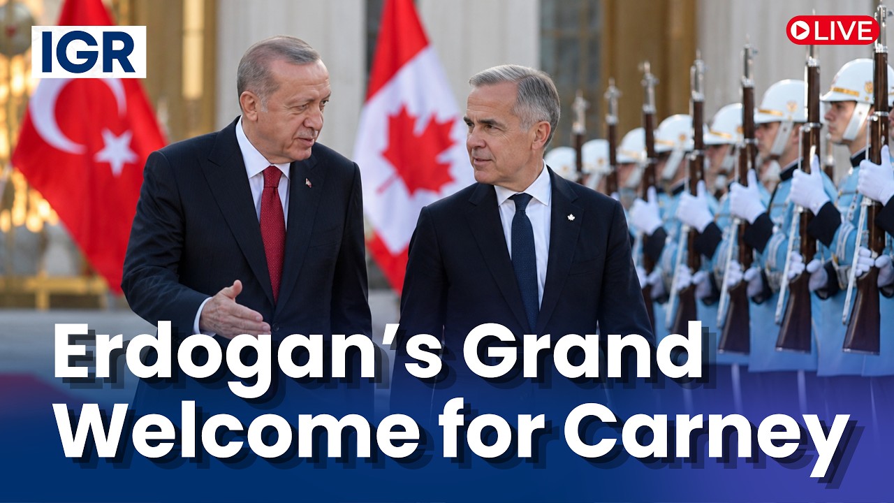 Mark Carney in Turkey LIVE: Erdogan Welcomes Canadian PM Mark Carney with Grand Ceremony | IGR