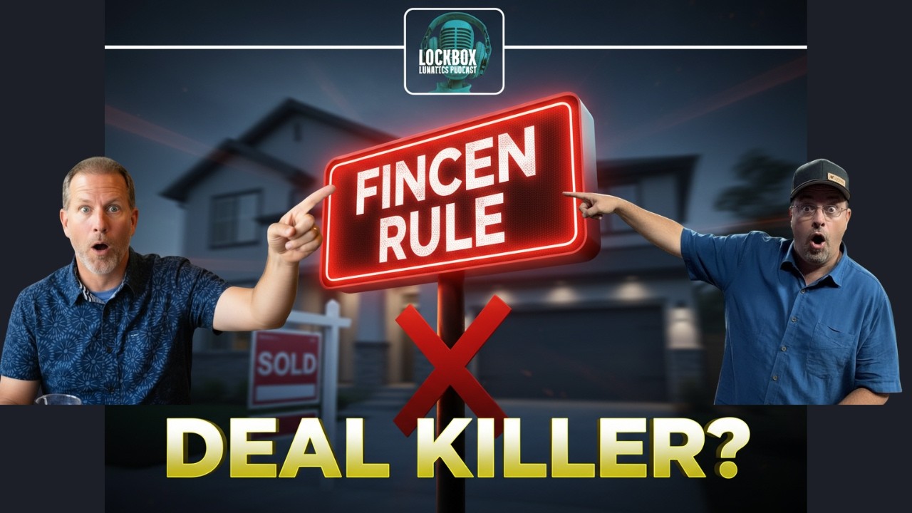 New FinCEN Reporting Requirements for Real Estate: What Agents & Buyers Need to Know!