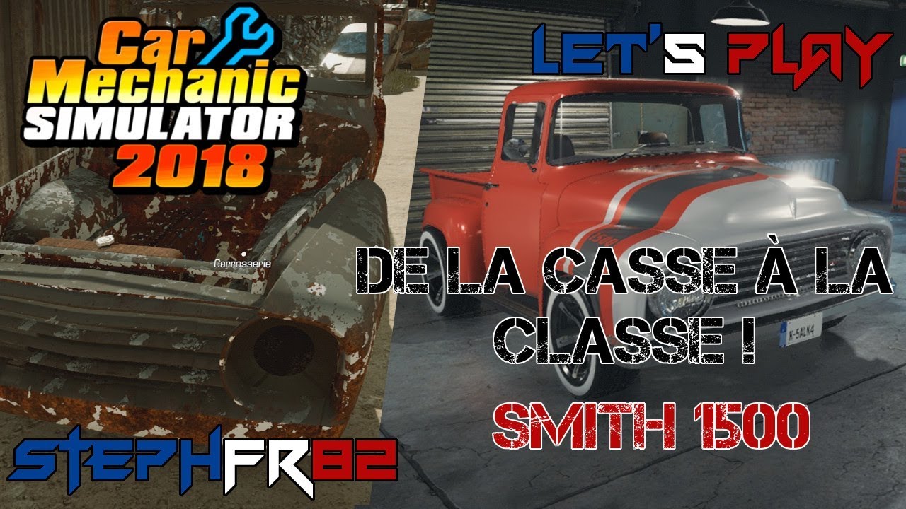 Car Mechanic Simulator 2018 - De la casse à la classe! - E01 - Smith 1500 - FR PC