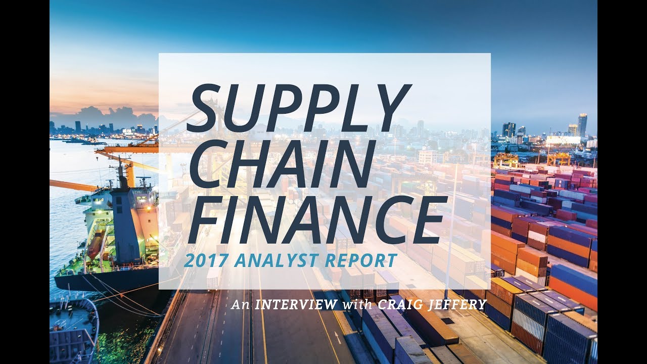 2017 Supply Chain Finance Fintech Analyst Report