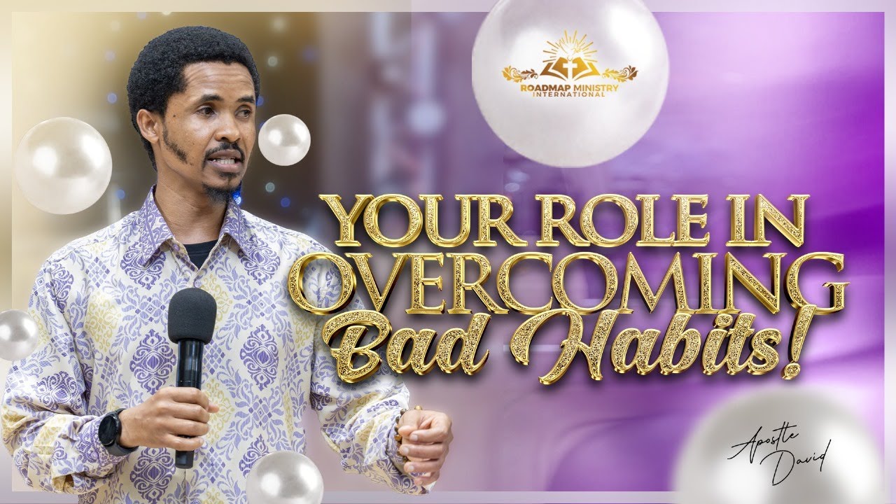 PEARLS OF APOSTLE l YOUR ROLE IN OVERCOMING BAD HABITS!