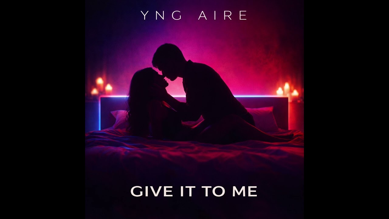YNG AIRE – Give It To Me (Official Audio)