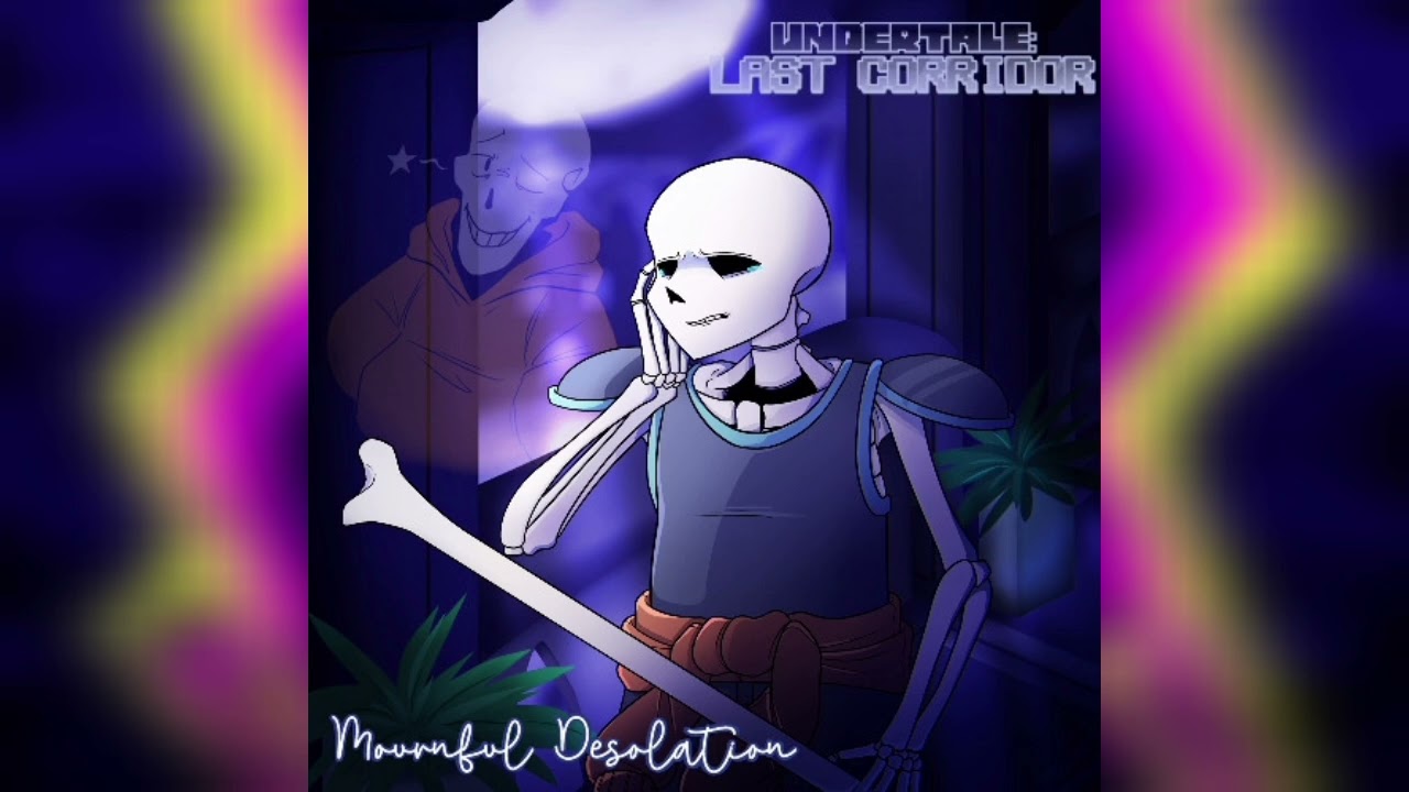 [UNDERTALE LAST CORRIDOR unScrapped OST]: Distrust sans. MOURNFUL DESOLATION