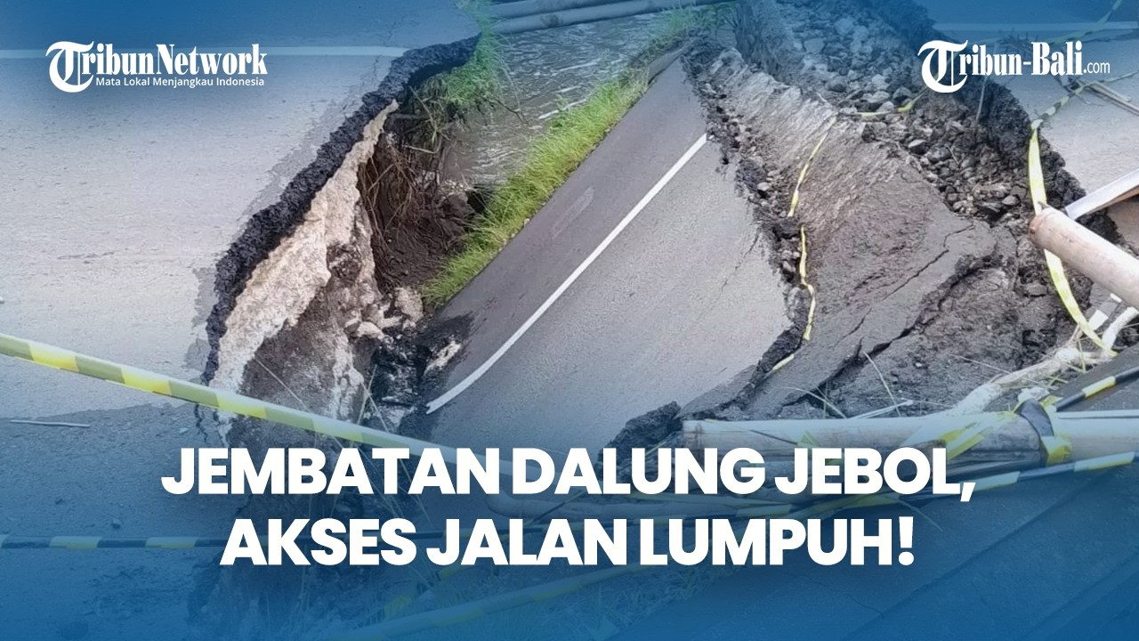 Jembatan di Dalung Kuta Utara Jebol, Akses Jalan Lumpuh dan Perbaikan Ditargetkan Rampung 3 Minggu