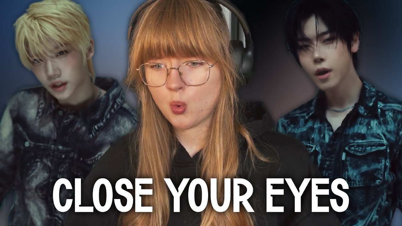 CLOSE YOUR EYES 'X' MV & blackout EP LISTEN || REACTION