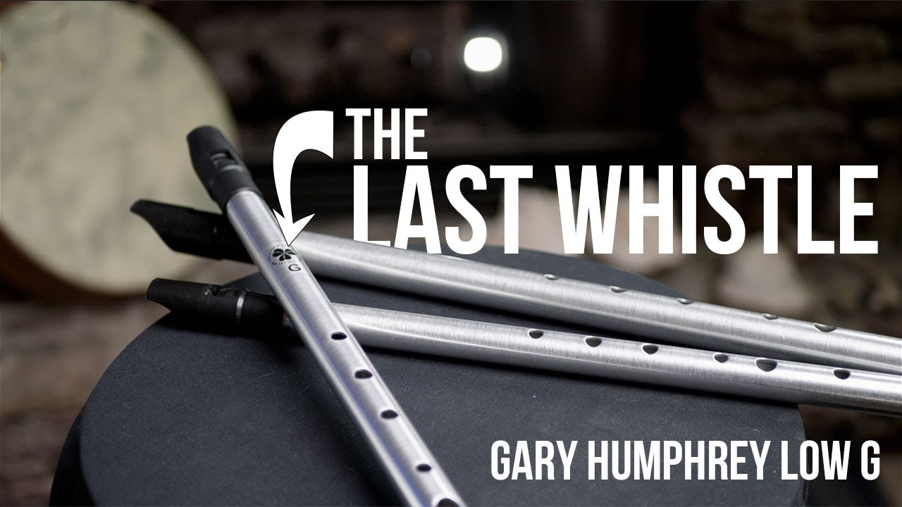 My Last Whistle (Humphrey Low G)