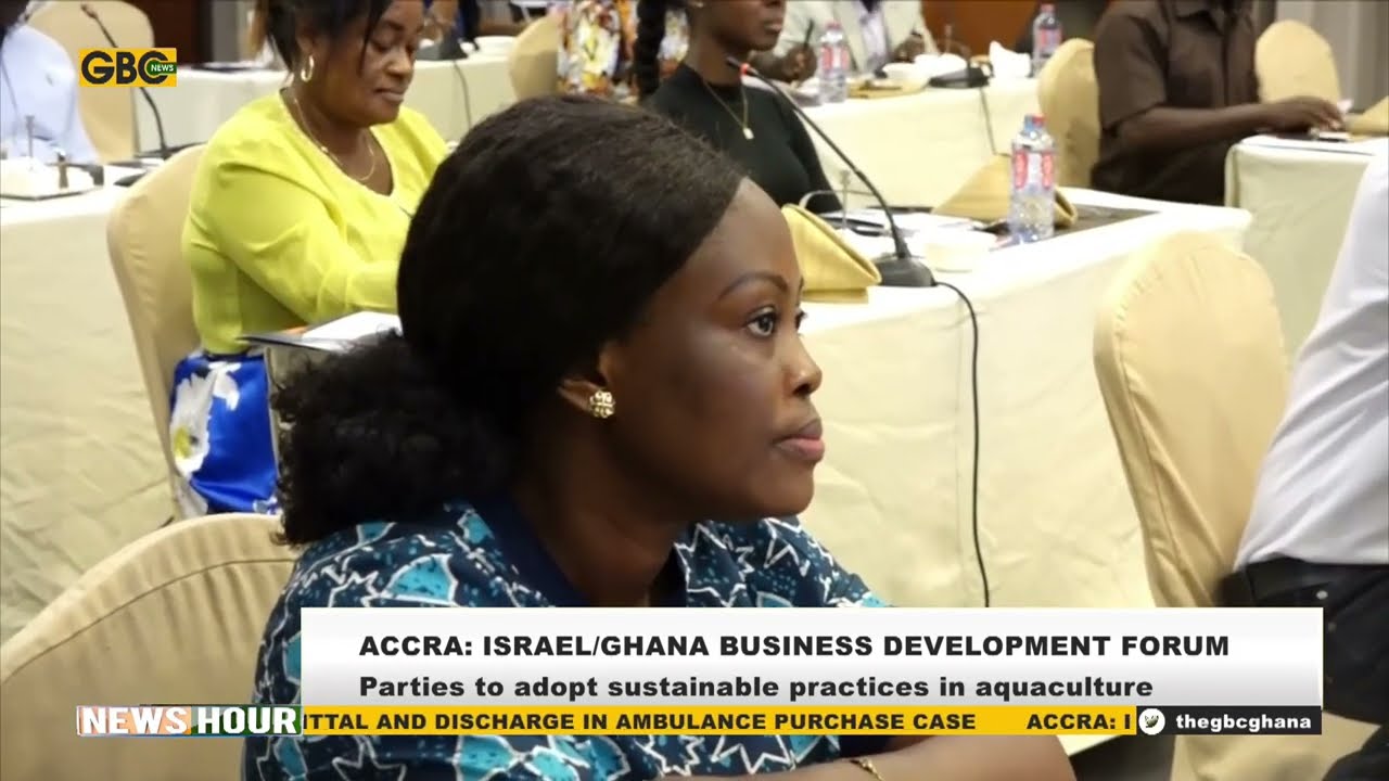 ISRAEL AND GHANA FOSTER AQUACULTURE TIES THROUGH BUSINESS DEVELOPMENT FORUM
