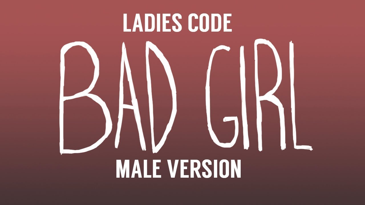 [MALE VERSION] Ladies Code - Bad Girl