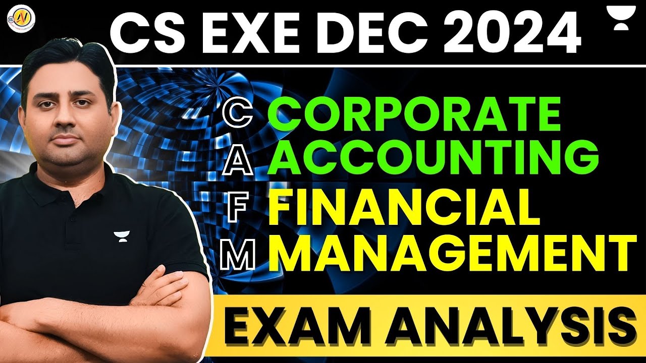 📊 Corporate Accounting & Financial Management (CAFM) Dec'24 Exam Analysis #unacademy #dec24 #icsi