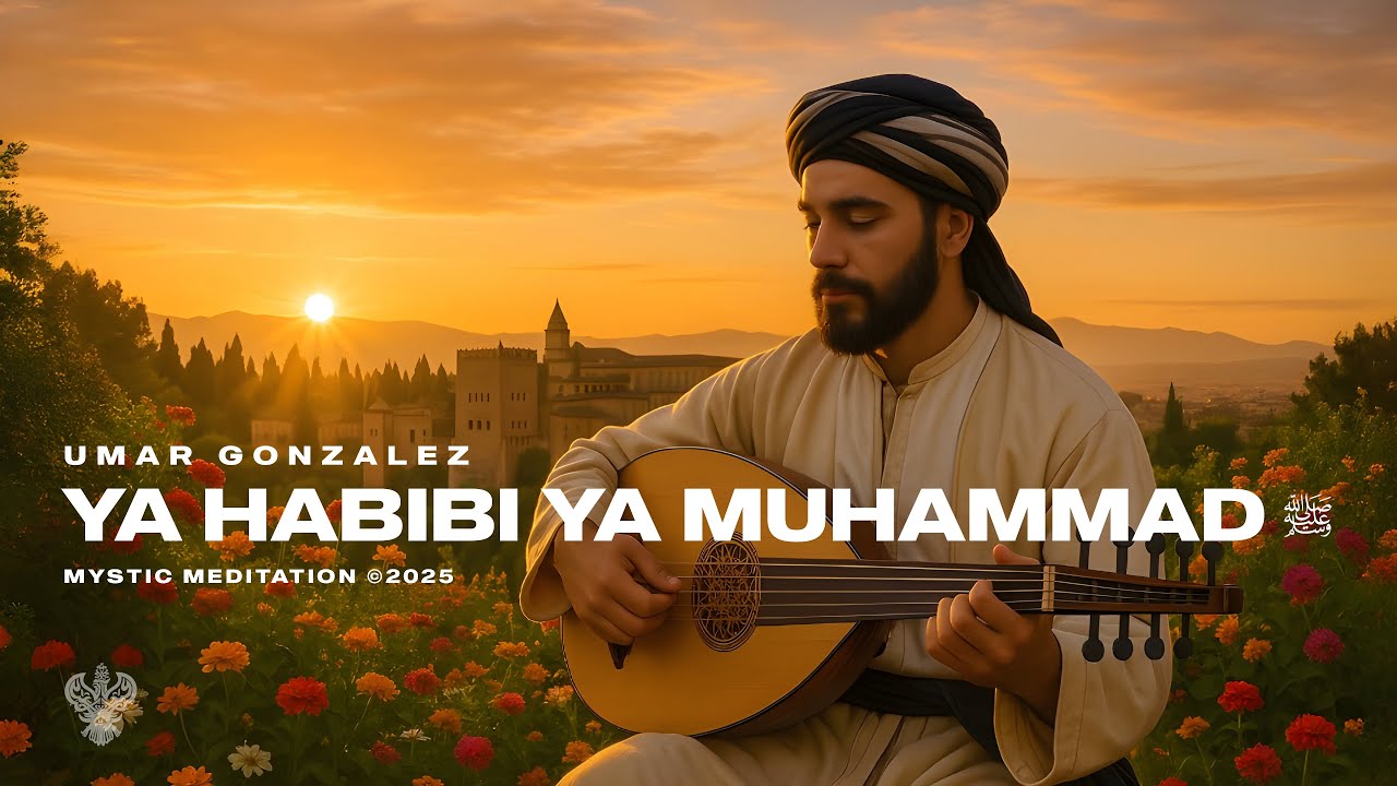 Ya Habibi Ya Muhammad ﷺ (Madha Morisco) - Umar Gonzalez | New Spanish Nasheed | Mystic Meditation