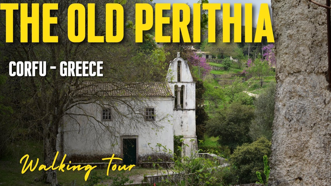 The Old Perithia. Corfu’s Oldest Village. Walking tour.