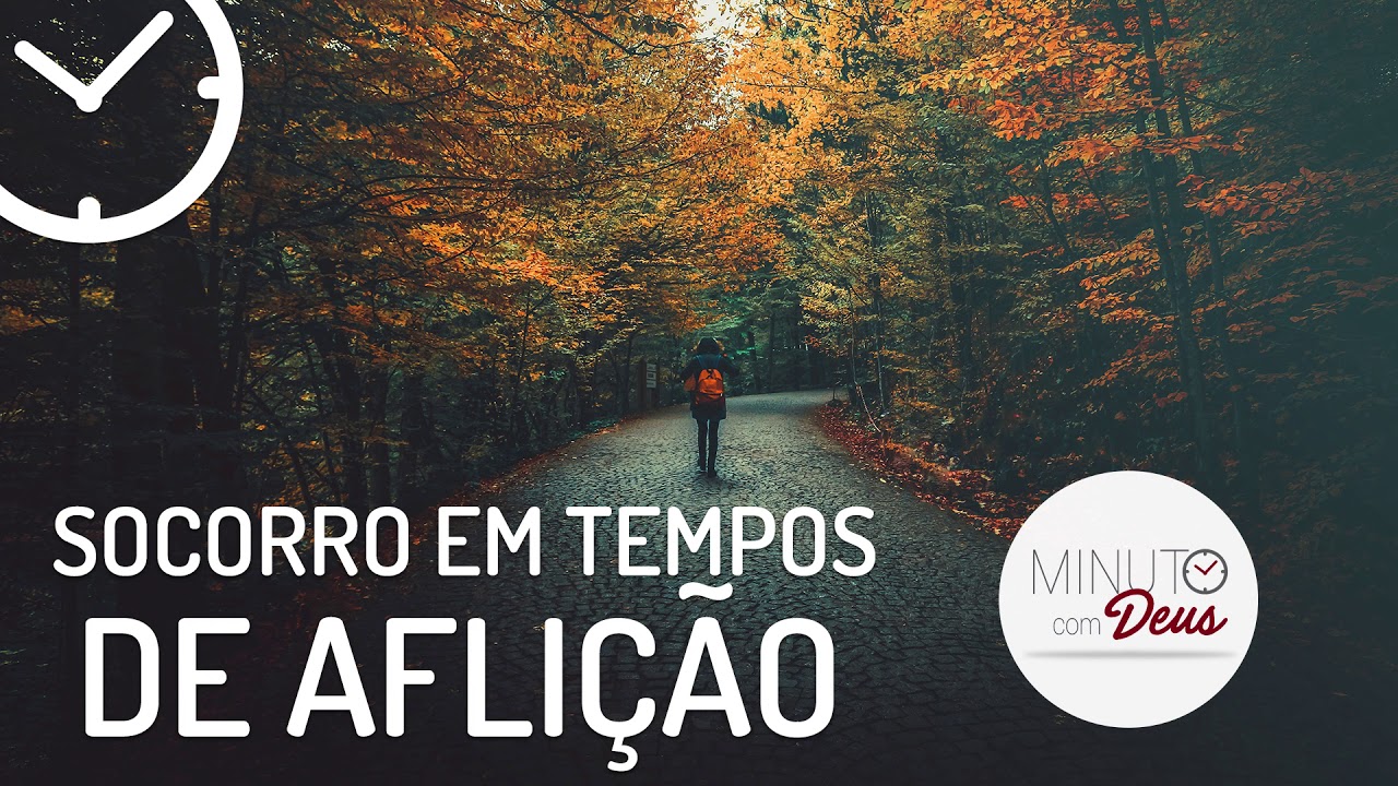 SOCORRO EM TEMPOS DE AFLIÇÃO - Minuto com Deus