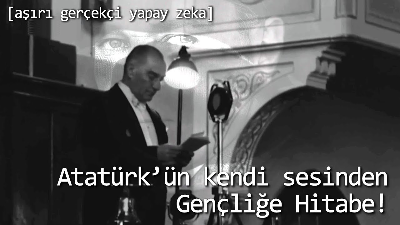 Atatürk'ün kendi sesinden Gençliğe Hitabesi ∞ (AI / Yapay Zeka)