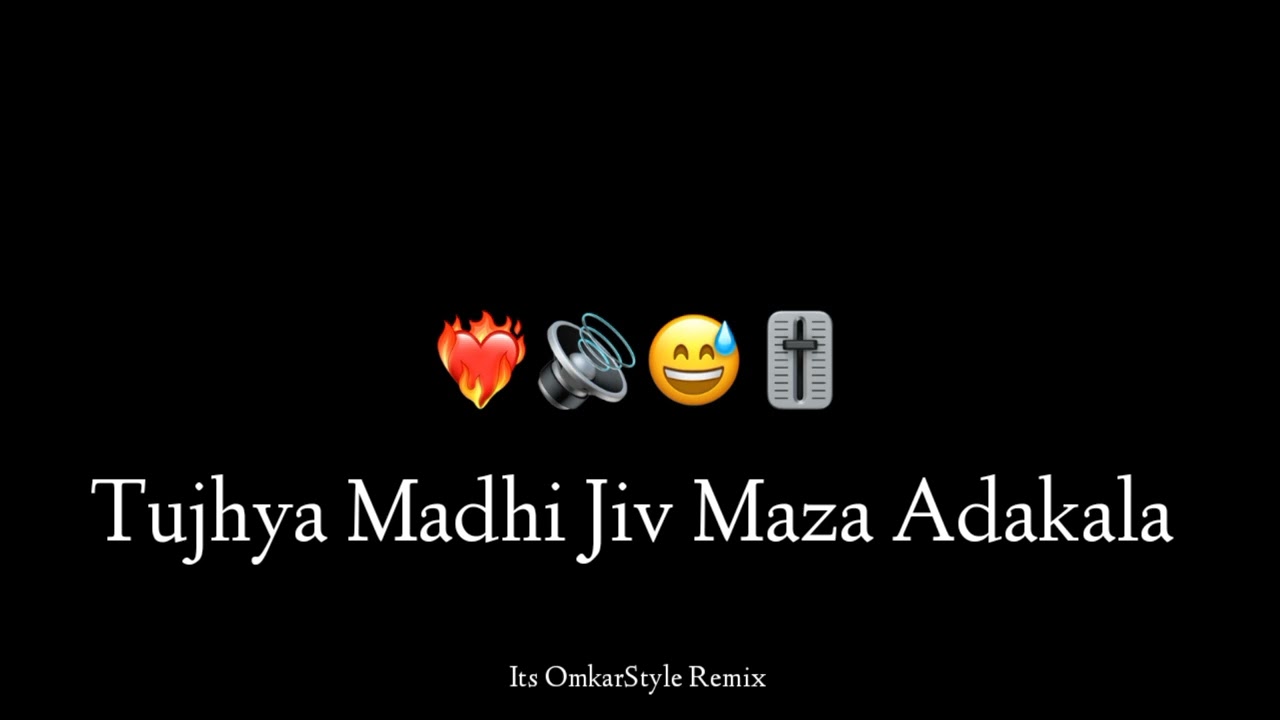 Tujhya Madhi Jiv Maza Adakala - Its OmkarStyle Remix #marathistyelremix