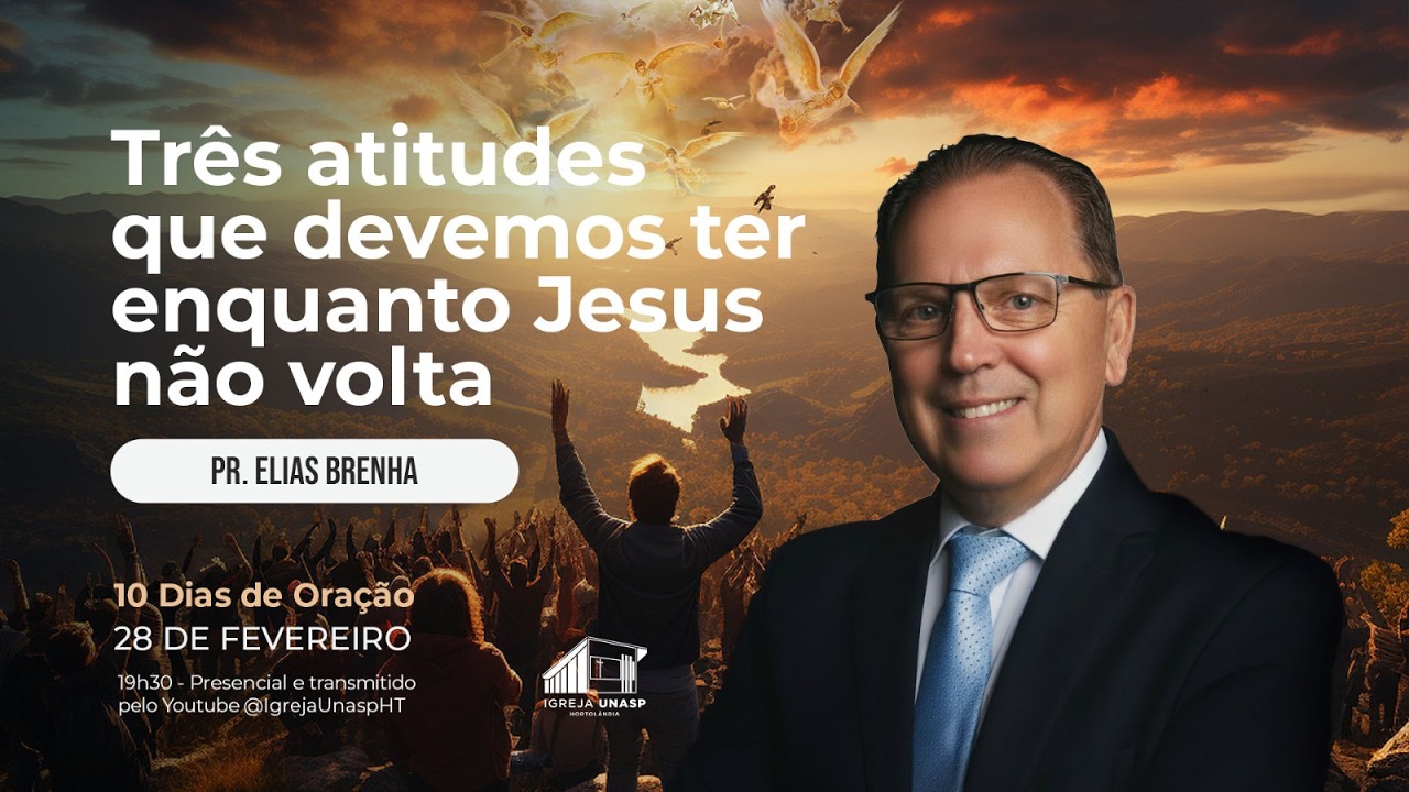 Culto Adventista  Pr Elias Brenha - 3 atitudes que devemos ter enquanto Jesus não volta Igreja UNASP