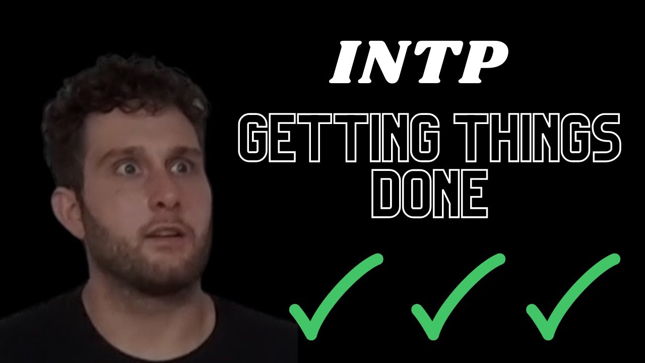 INTP Getting Things Done