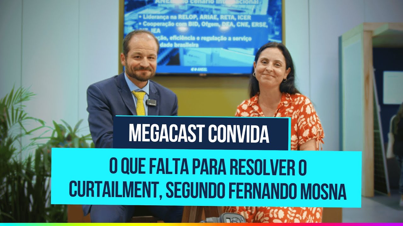 O que falta para resolver o curtailment, segundo Fernando Mosna | Megacast