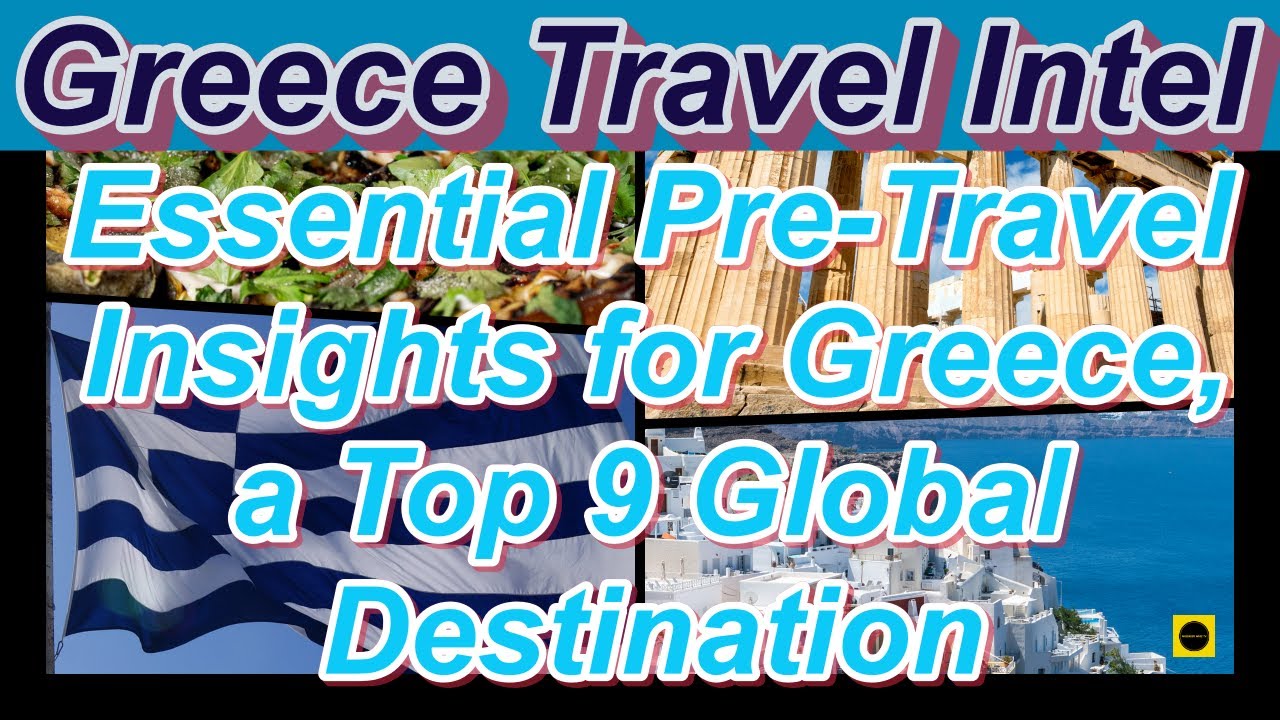 Essential Pre-Travel Insights for Greece, a Top 9 Global Destination