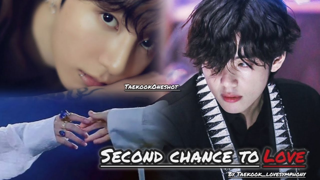 TaekookOneshot || Second Chance To Love || Top Kook 