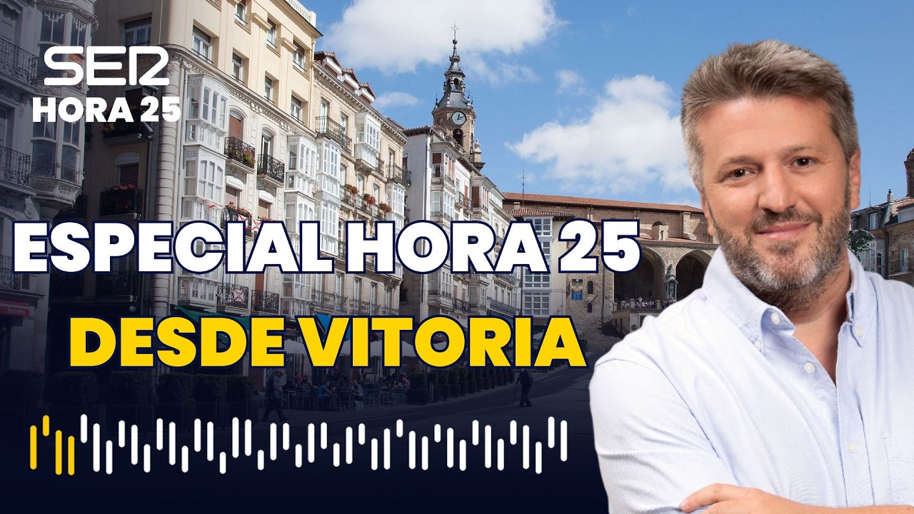 Edición especial Hora 25 desde Vitoria