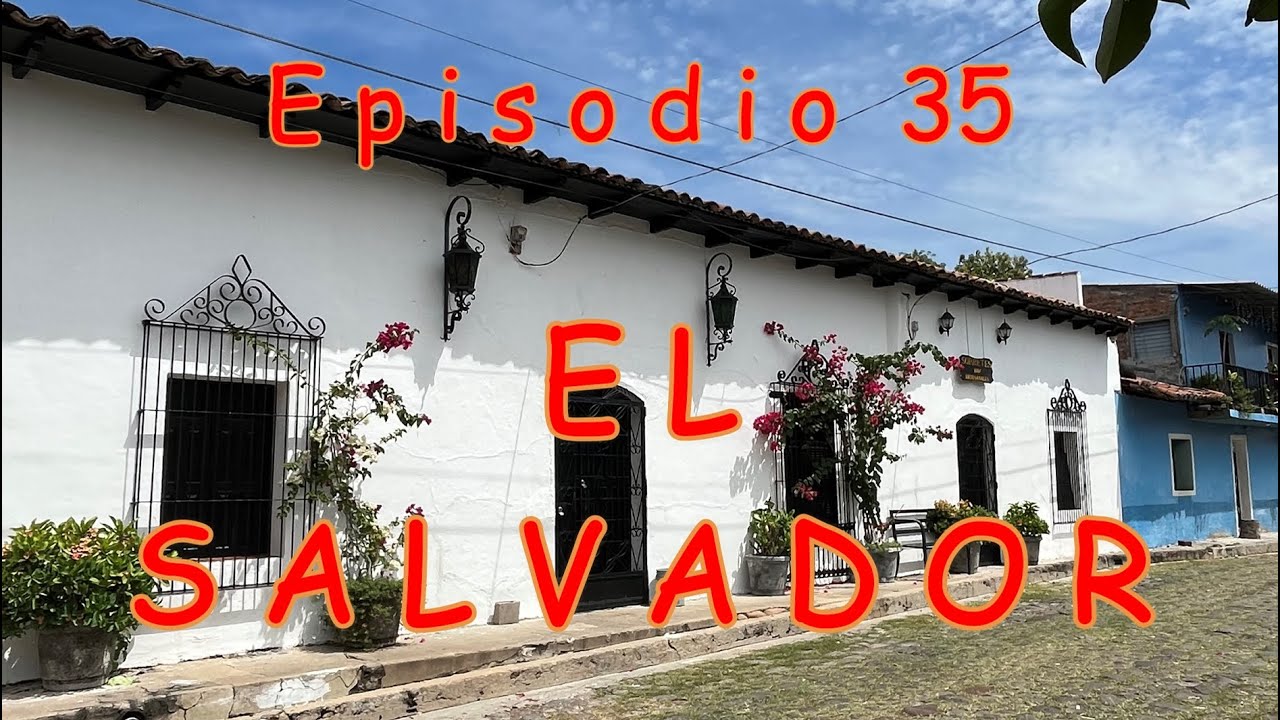 Episodio 35 - EL SALVADOR