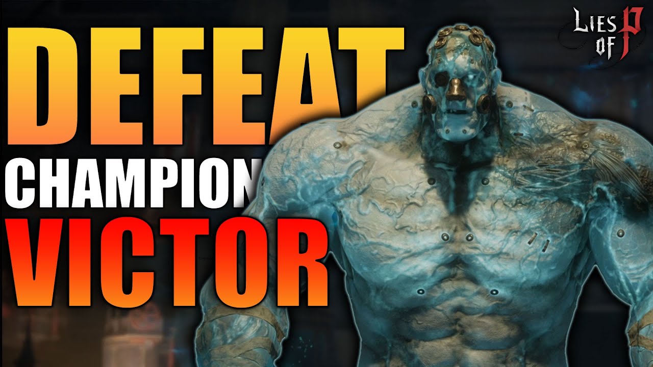 How to EASILY DEFEAT Champion Victor | Lies of P