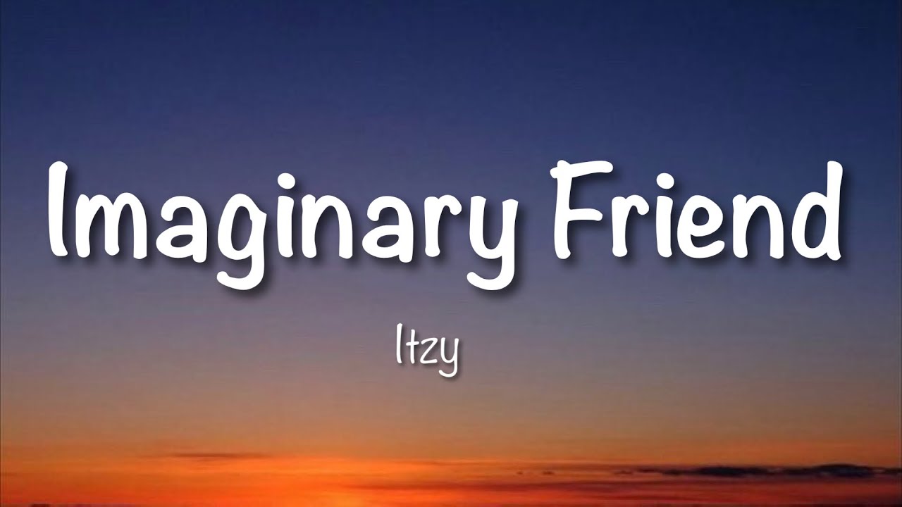 ITZY - ‘Imaginary Friend’ (English ver) Lyrics