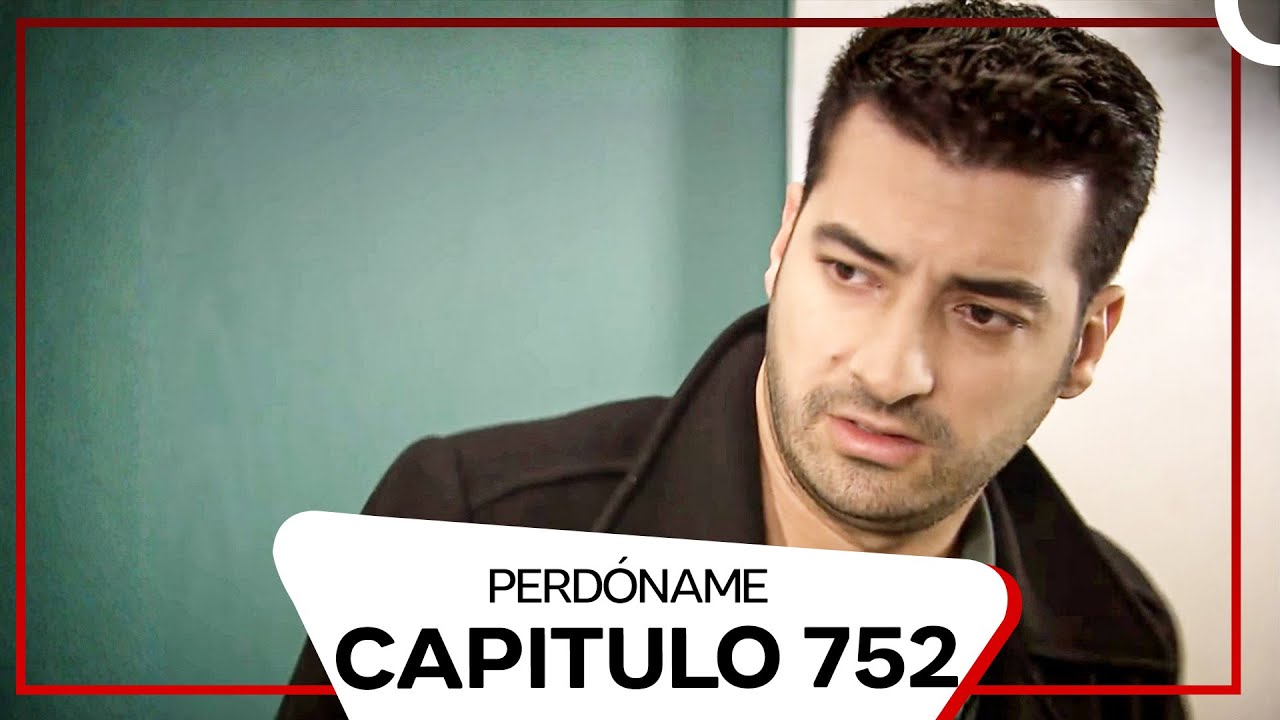 Perdóname Episodio 752 (Subtitulado En Español)