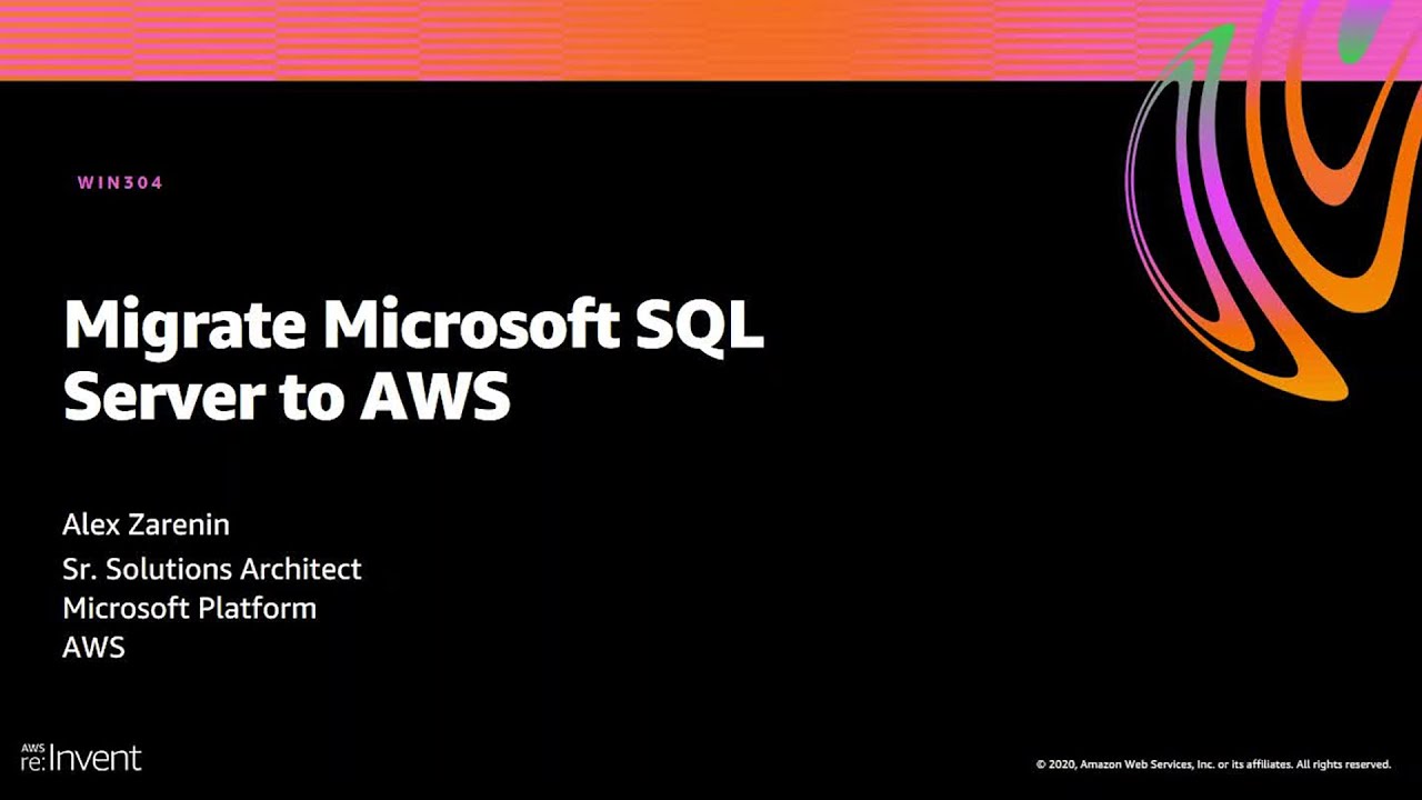 AWS re:Invent 2020: Migrate Microsoft SQL Server to AWS