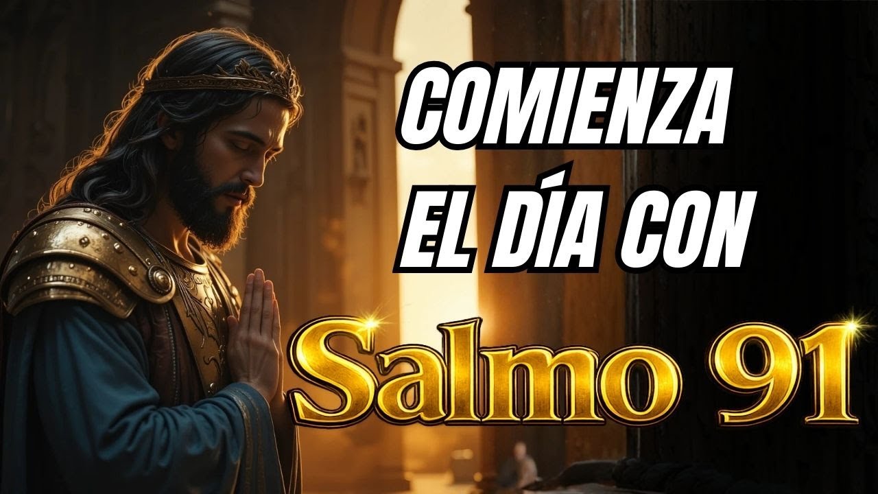 Oración de la Mañana con el Salmo 91 | Bajo el Refugio de Dios