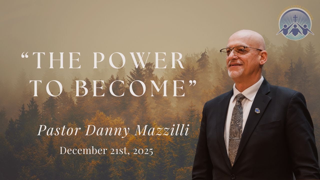 The Power To Become - Pastor Danny Mazzilli