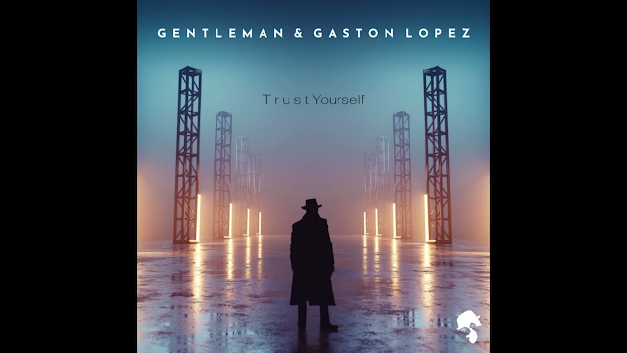 Gaston Lopez & Gentleman - Trust Yourself (Original Mix)