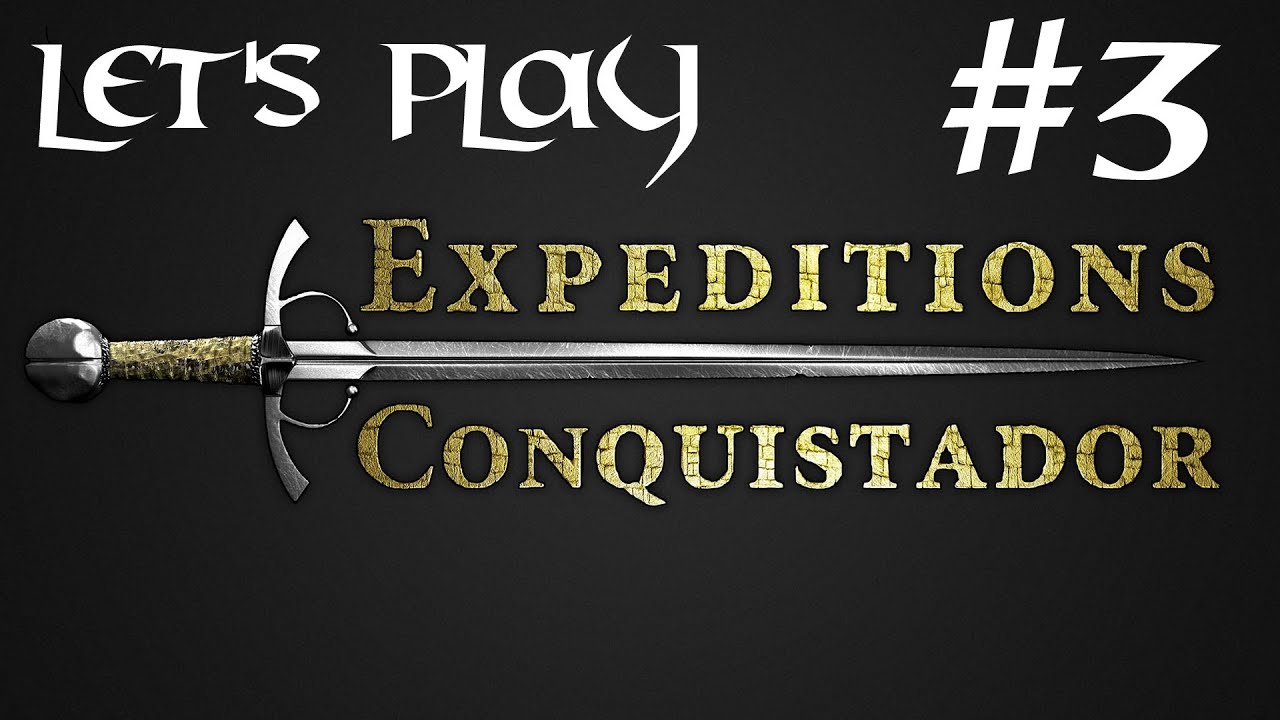 Episode 3 - Let's Play Expeditions : Conquistador - Barrelcades of Fun
