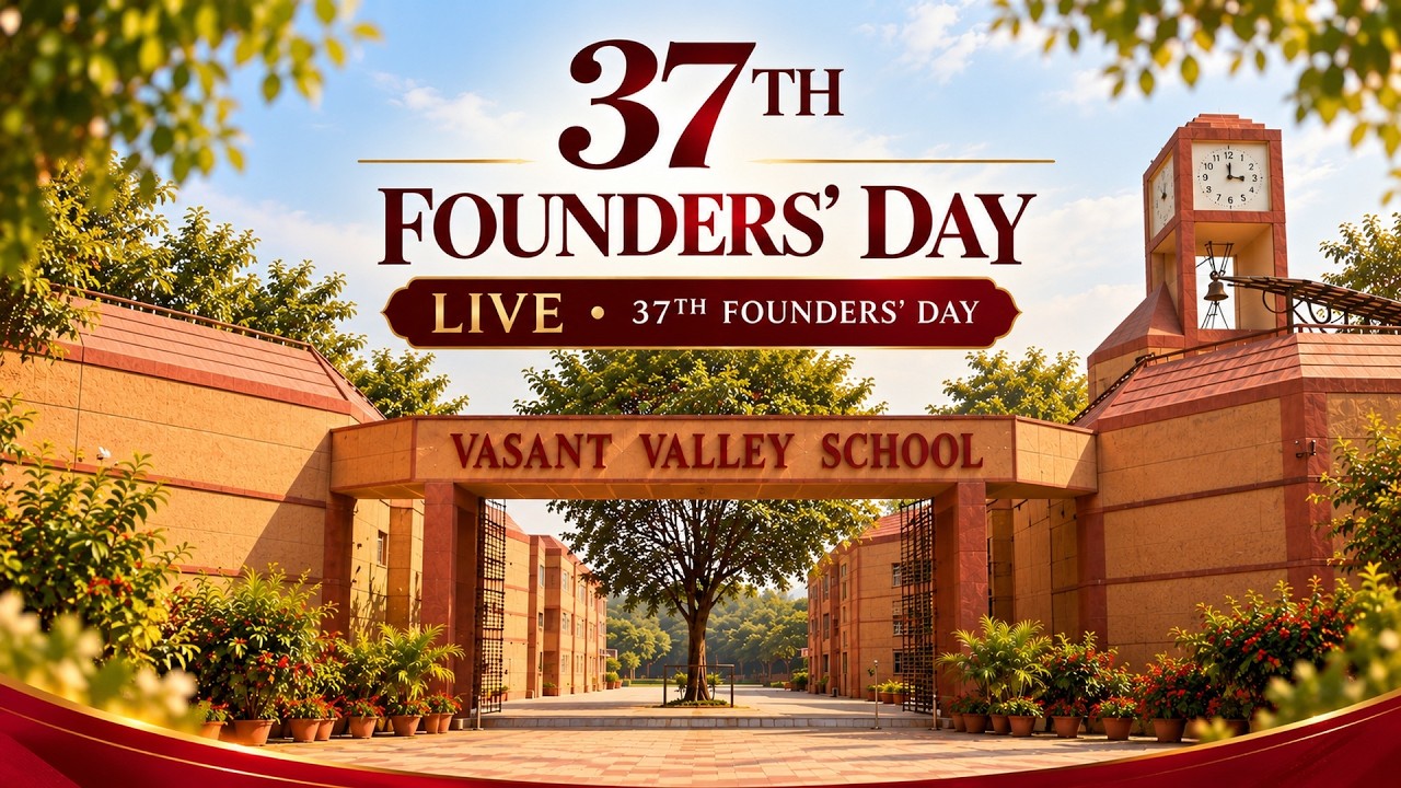 37th Founders&rsquo; Day Celebrations| Vasant Valley School 🎬 |  Excellence In Deed - Part 1