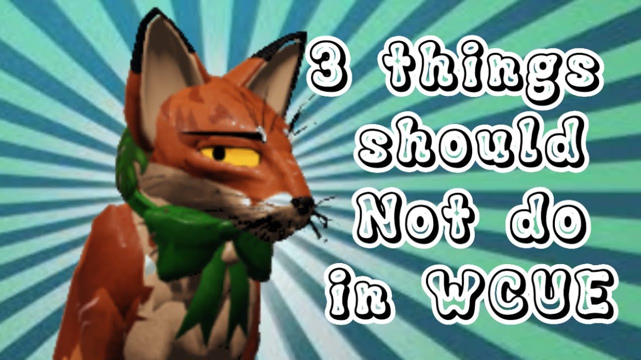 3 things you should NOT do in WCUE||sorry for not posting😅