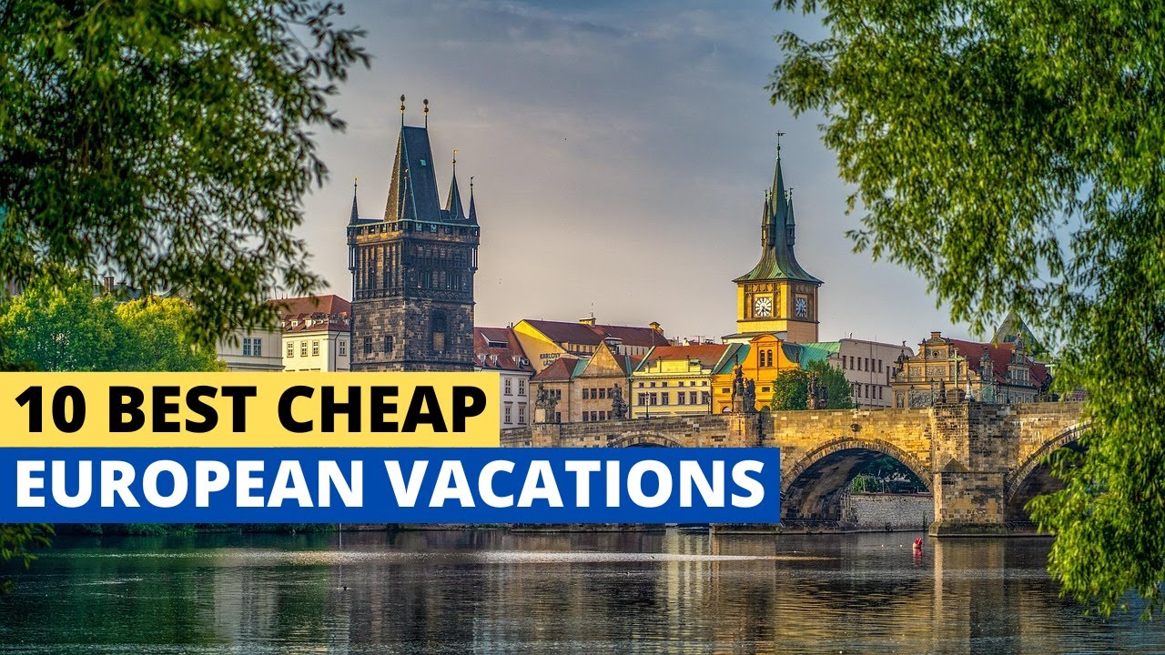 10 Best Cheap European Vacations
