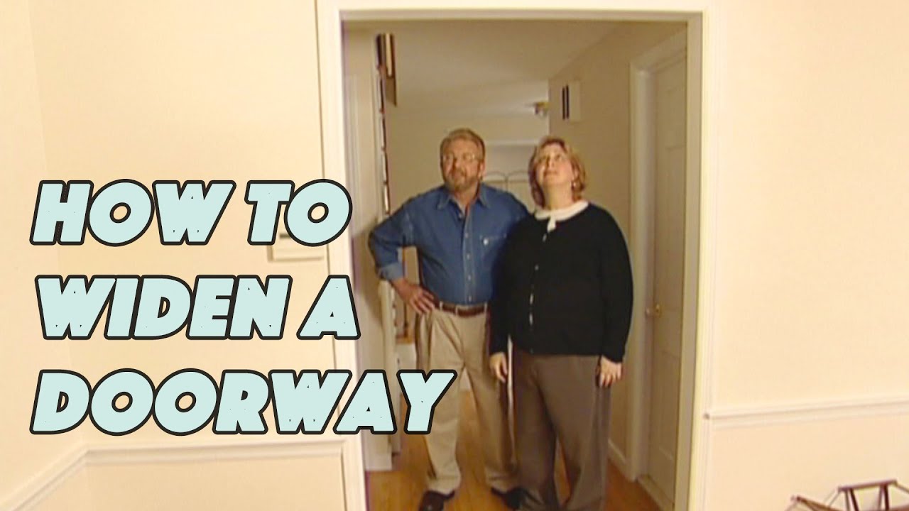 How to Widen a Doorway