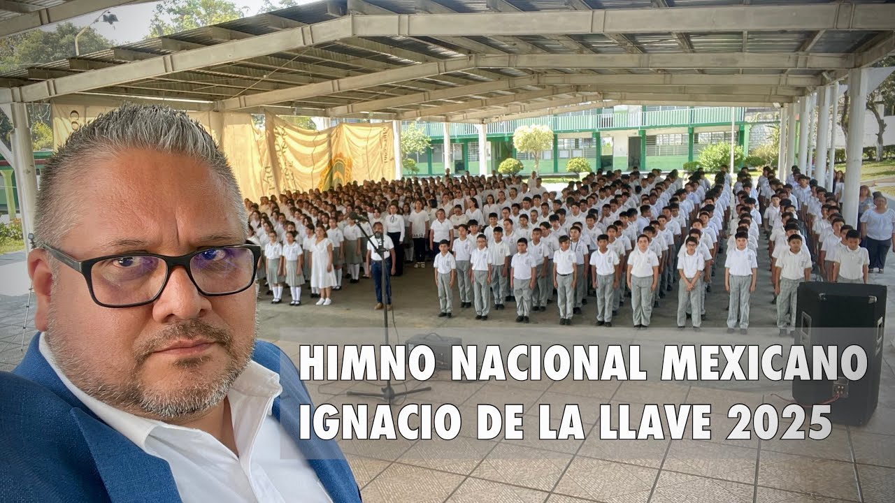 MUESTRA HIMNO NACIONAL MEXICANO IGNACIO DE LA LLAVE 2025