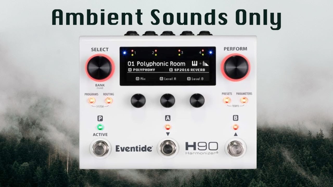 Ambient Sounds Only featuring Eventide's H90