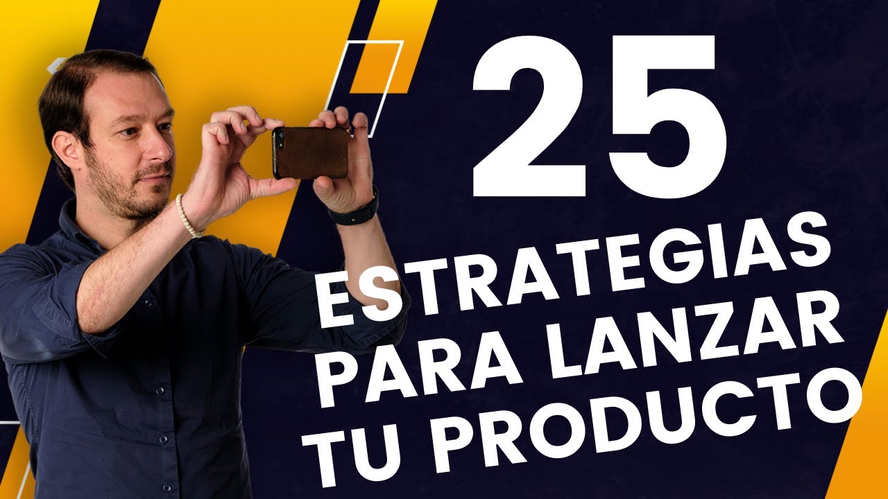 25 Estrategias de Marketing Digital para lanzar tu producto