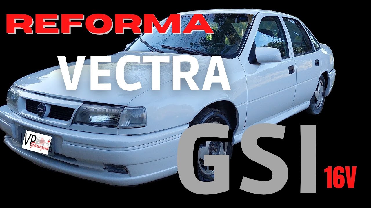 REFORMA CHEVROLET VECTRA GSI 16v