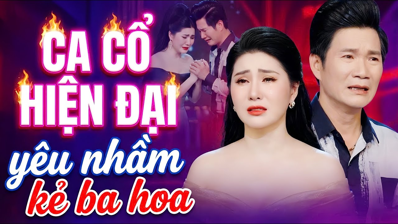 Yêu Nhầm Kẻ Ba Hoa CA CỔ CẢI LƯƠNG HAY💓MAI PHƯƠNG THẢO, CỔ THẠCH XUYÊN Ca Cổ Hơi Dài🔥CA CỔ HIỆN ĐẠI