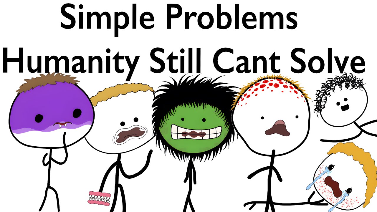Simple Problems Humanity Still Cant Solve