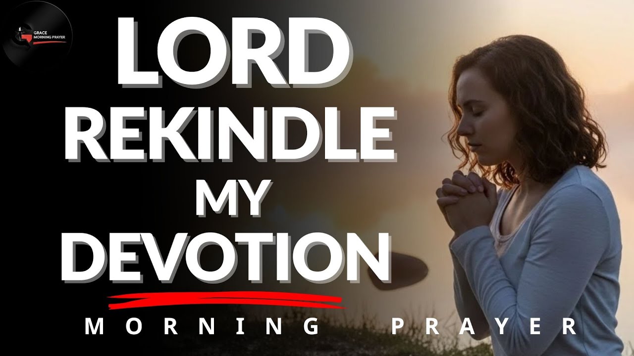 Lord, Restore My Private Prayer Before My Heart Drifts | Morning Prayer