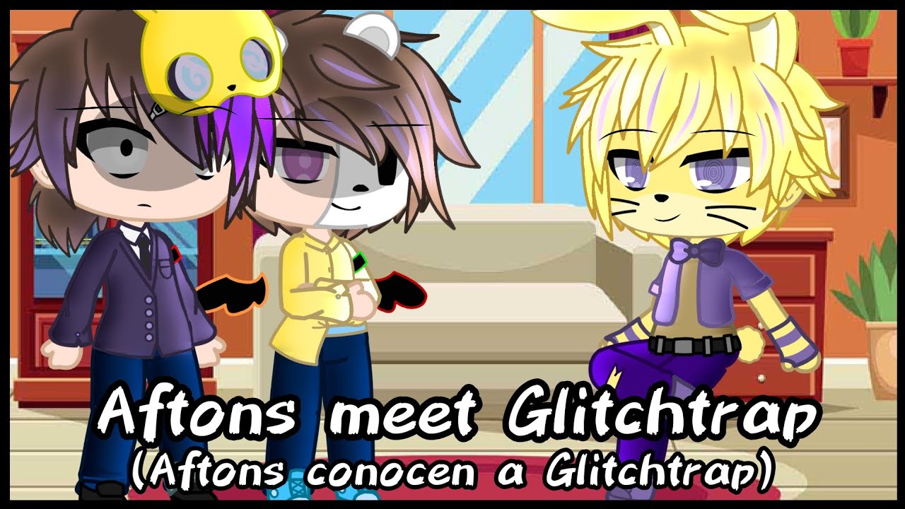 •Aftons meet Glitchtrap•