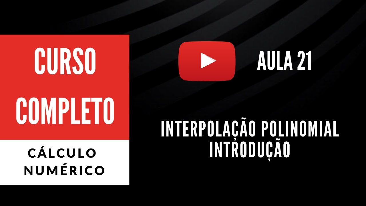 Interpolação Polinomial - Introdução (CN - Aula 21)