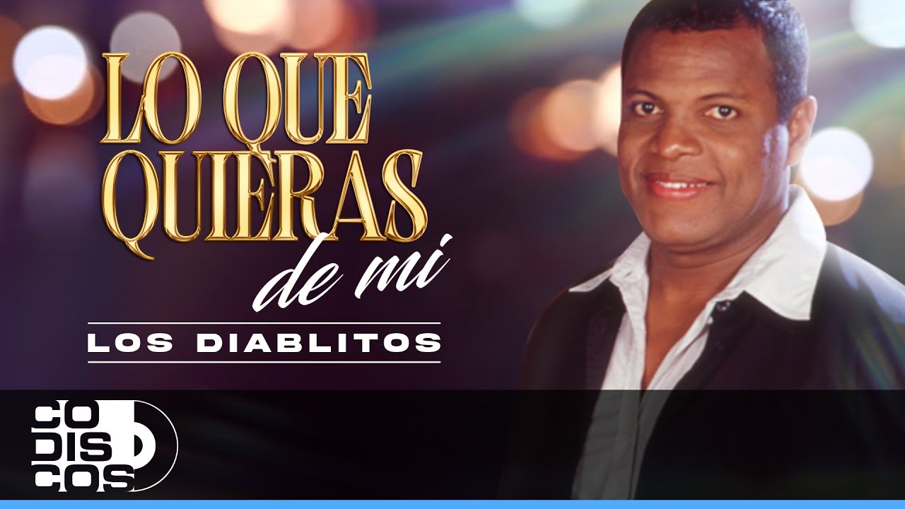 Lo Que Quieras De Mi, Los Diablitos - Video