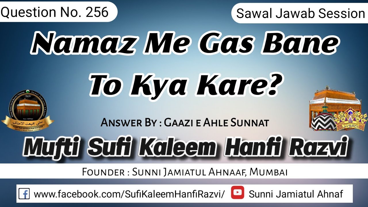 Q. 256 | Namaz Me Gas Bane To Kya Kare? | Mufti Sufi Kaleem Hanfi Razvi Sahab | Sunni Jamiatul Ahnaf