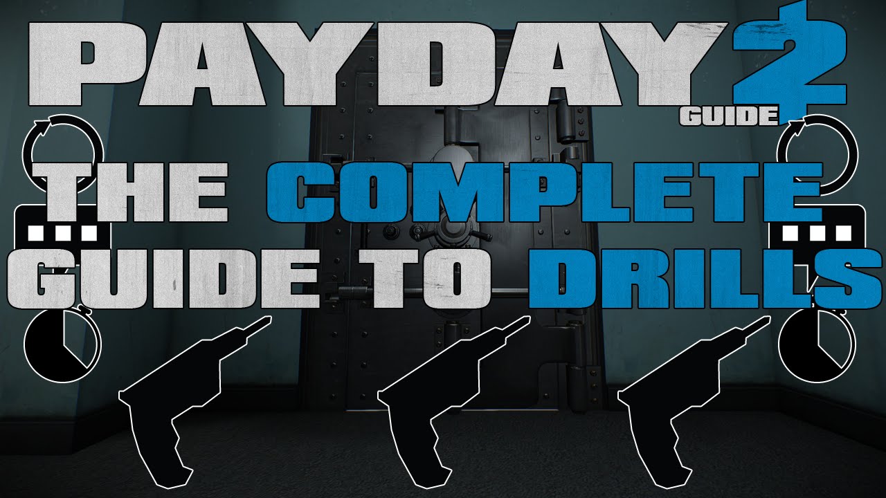 A Complete Guide to Drills - Payday 2